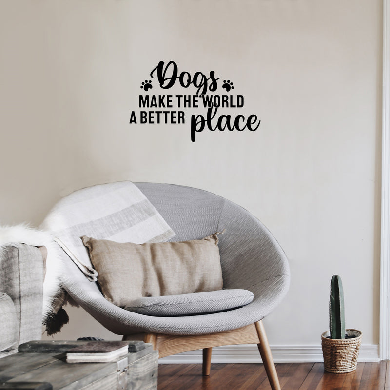 Vinyl Wall Art Decal - Dogs Make The World A Better Place - 15. Modern Inspirational Doggie Quote Sticker For Home Office Bedroom Living Room Dogs Lover Decor 3