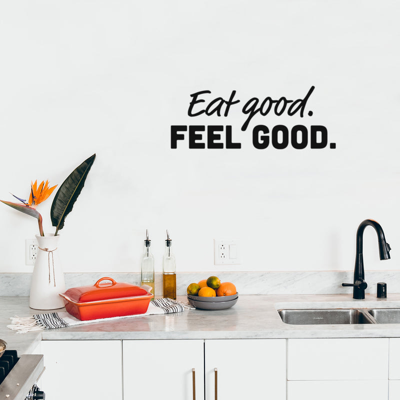 Vinyl Wall Art Decal - Eat Good. Feel Good - 10" x 25" - Trendy Motivational Quote Sticker For Home Kitchen Living Room Restaurant Coffee Shop Store Office Humor Decor 3