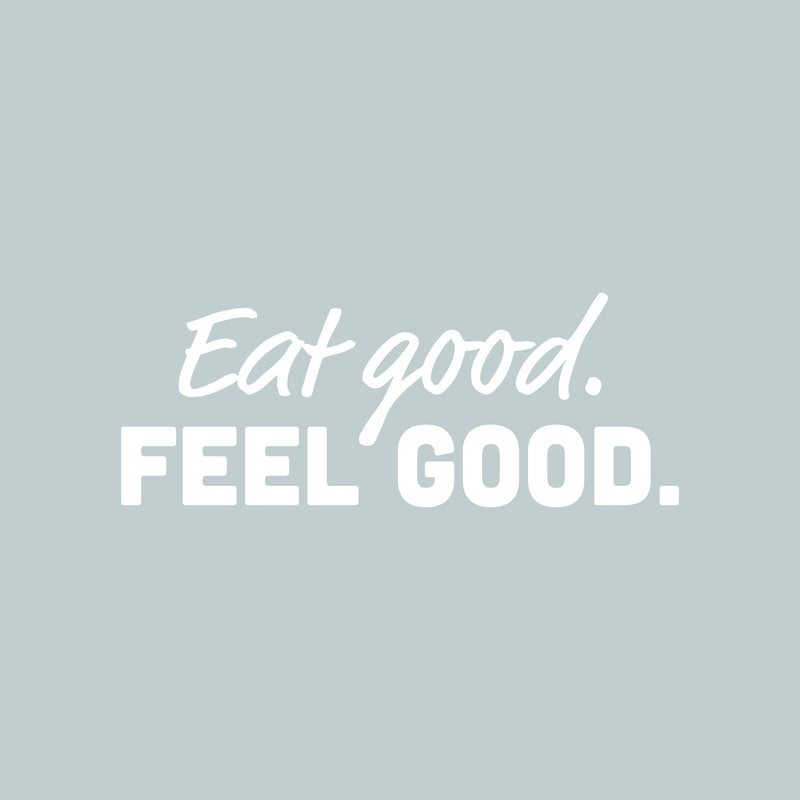 Vinyl Wall Art Decal - Eat Good. Feel Good - 10" x 25" - Trendy Motivational Quote Sticker For Home Kitchen Living Room Restaurant Coffee Shop Store Office Humor Decor 1