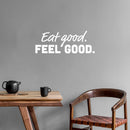 Vinyl Wall Art Decal - Eat Good. Feel Good - 10" x 25" - Trendy Motivational Quote Sticker For Home Kitchen Living Room Restaurant Coffee Shop Store Office Humor Decor 2