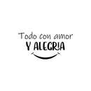 Vinyl Wall Art Decal - Todo Con Amor Y Alegria / Everything With Love And Joy - 12. Inspiring Lovely Spanish Quote Sticker For Bedroom Closet Living Room School Decor 1