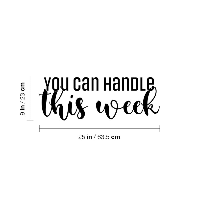 Vinyl Wall Art Decal - You Can Handle This Week - Modern Motivational Positive Quote Sticker For Home Office Workspace Bedroom Mirror Decor 4