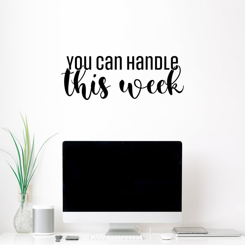 Vinyl Wall Art Decal - You Can Handle This Week - Modern Motivational Positive Quote Sticker For Home Office Workspace Bedroom Mirror Decor 2