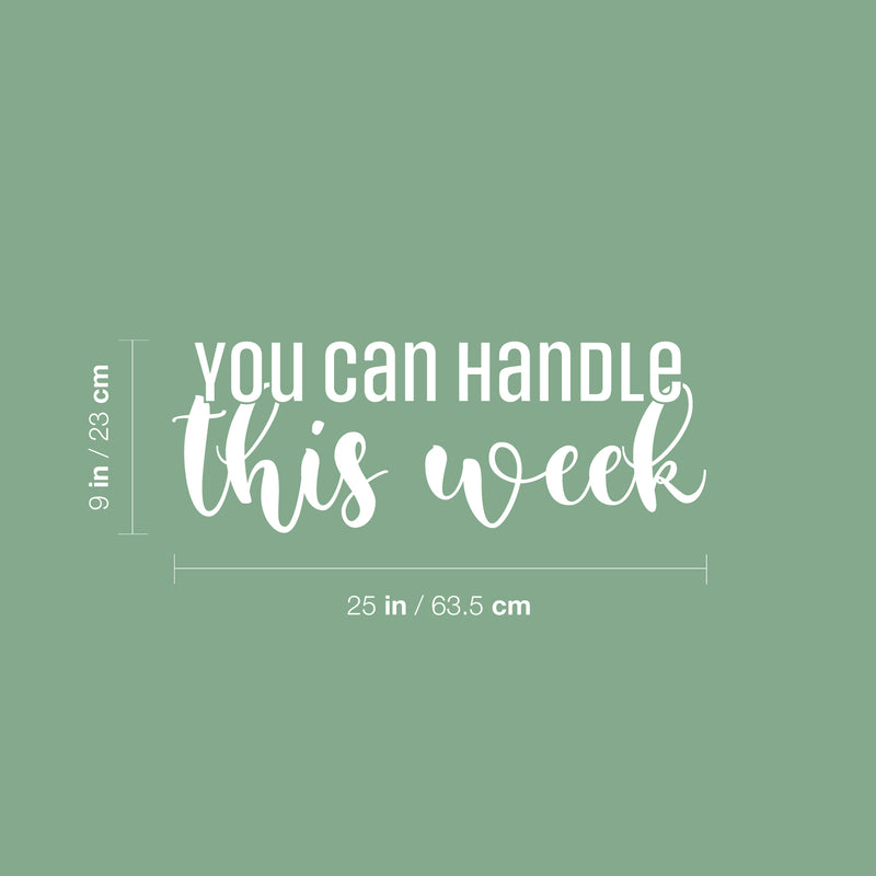 Vinyl Wall Art Decal - You Can Handle This Week - 22" x 22" - Modern Motivational Positive  Quote Sticker For Home Office Workspace Bedroom Mirror Decor 4