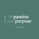 Vinyl Wall Art Decal - The Passion Is The Purpose - 9.5" x 25" - Modern Motivating Positive Lifestyle Quote Sticker For Home Office Bedroom Living Room Gym Decor 4