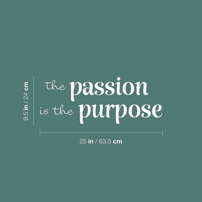 Vinyl Wall Art Decal - The Passion Is The Purpose - 9.5" x 25" - Modern Motivating Positive Lifestyle Quote Sticker For Home Office Bedroom Living Room Gym Decor 4