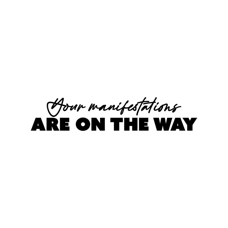 Vinyl Wall Art Decal - Your Manifestations Are On The Way - 5" x 25" - Modern Lovely Inspiring Optimistic Quote Sticker For Home Bedroom Living Room School Office Coffee Shop Decor 1