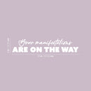 Vinyl Wall Art Decal - Your Manifestations Are On The Way - 5" x 25" - Modern Lovely Inspiring Optimistic Quote Sticker For Home Bedroom Living Room School Office Coffee Shop Decor 4