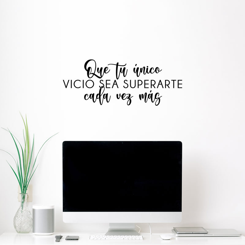 Vinyl Wall Art Decal - Que Tu Único Vicio Sea Superar Cada Vez Más / May Your Only Vice Be To Overcome Your Self - 9. Inspiring Spanish Quote Sticker For Home Office School Decor 2