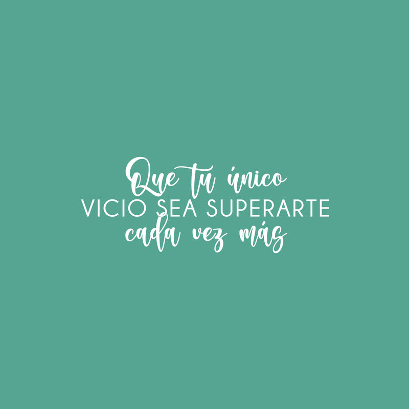 Vinyl Wall Art Decal - Que Tu Único Vicio Sea Superar Cada Vez Más / May Your Only Vice Be To Overcome Your Self - 9.5" x 25" - Inspiring Spanish Quote Sticker For Home Office School Decor 1