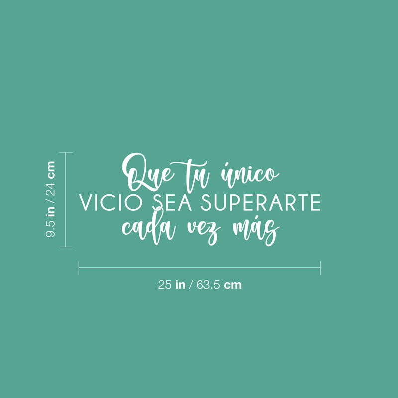 Vinyl Wall Art Decal - Que Tu Único Vicio Sea Superar Cada Vez Más / May Your Only Vice Be To Overcome Your Self - 9.5" x 25" - Inspiring Spanish Quote Sticker For Home Office School Decor 4