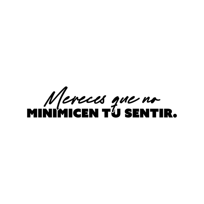 Vinyl Wall Art Decal - Mereces Que No Minimicen Tu Sentir / You Deserve Not To Minimize Your Feelings - 5" x 25" - Motivating Spanish Quote Sticker For Home Office Coffee Shop Decor 1