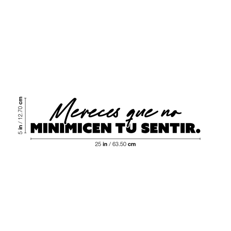 Vinyl Wall Art Decal - Mereces Que No Minimicen Tu Sentir / You Deserve Not To Minimize Your Feelings - 5" x 25" - Motivating Spanish Quote Sticker For Home Office Coffee Shop Decor 4