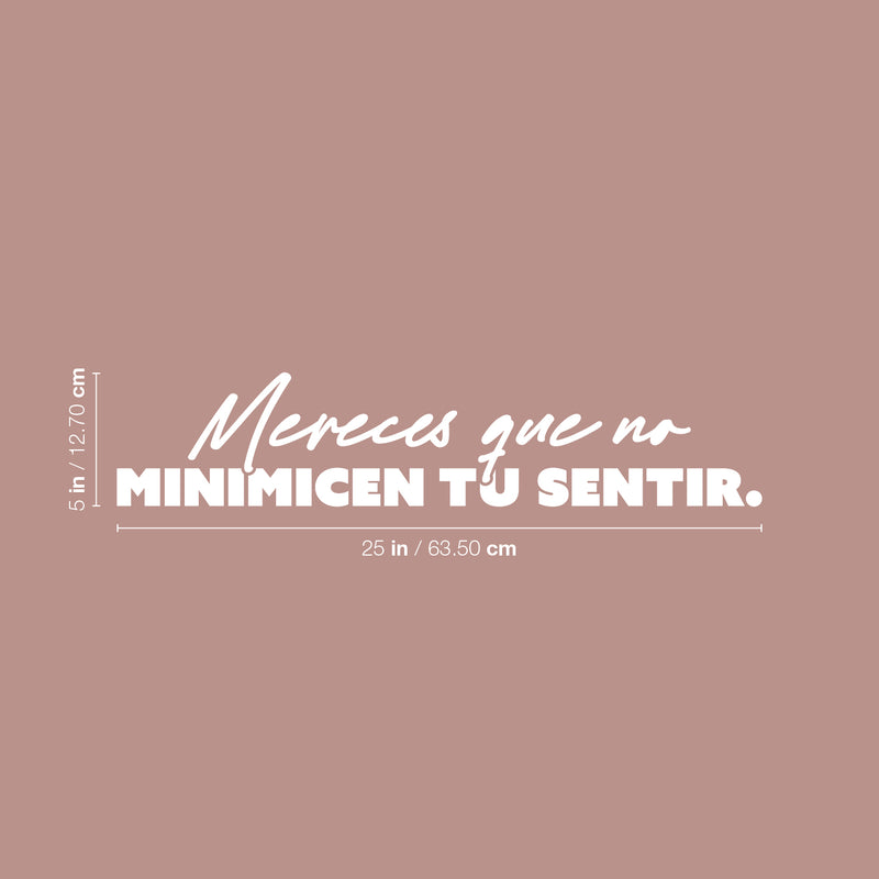 Vinyl Wall Art Decal - Mereces Que No Minimicen Tu Sentir / You Deserve Not To Minimize Your Feelings - 5" x 25" - Motivating Spanish Quote Sticker For Home Office Coffee Shop Decor 4