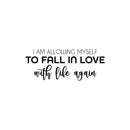 Vinyl Wall Art Decal - I Am Allowing Myself To Fall In Love With Life Again - 10" x 25" - Modern Positive Self Esteem Quote Sticker For Home Office Coffee Shop Gym Fitness Decor 1