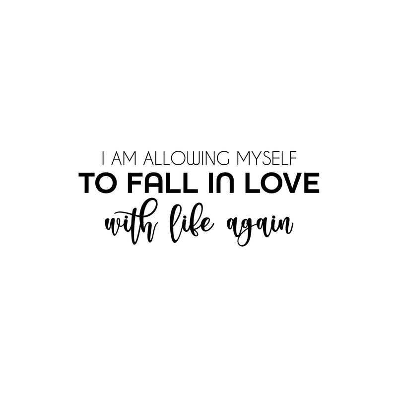 Vinyl Wall Art Decal - I Am Allowing Myself To Fall In Love With Life Again - 10" x 25" - Modern Positive Self Esteem Quote Sticker For Home Office Coffee Shop Gym Fitness Decor 1