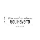Vinyl Wall Art Decal - You Evolve When You Have To - Modern Lovely Positive Self Esteem Quote Sticker For Home Bedroom Living Room Closet Office Coffee Shop Gym Fitness Decor 4