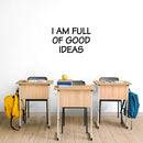 Vinyl Wall Art Decal - I Am Full Of Good Ideas - 16.5" x 25" - Modern Inspirational Positive Quote Sticker For Bedroom Kids Room Playroom School Classroom Office Decor 3