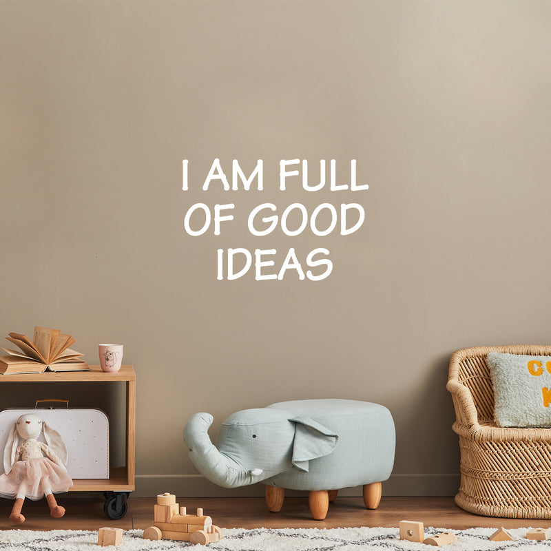 Vinyl Wall Art Decal - I Am Full Of Good Ideas - 16.5" x 25" - Modern Inspirational Positive Quote Sticker For Bedroom Kids Room Playroom School Classroom Office Decor 3
