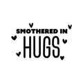 Vinyl Wall Art Decal - Smothered In Hugs - Cute Inspirational Lovely Quote Sticker For Bedroom Closet Kids Room Playroom Nursery Baby Room Decor 1