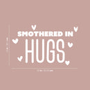 Vinyl Wall Art Decal - Smothered In Hugs - 15" x 25" - Cute Inspirational Lovely Quote Sticker For  Bedroom Closet Kids Room Playroom Nursery Baby Room Decor 4
