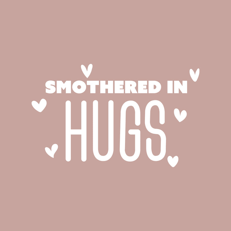 Vinyl Wall Art Decal - Smothered In Hugs - 15" x 25" - Cute Inspirational Lovely Quote Sticker For  Bedroom Closet Kids Room Playroom Nursery Baby Room Decor 1