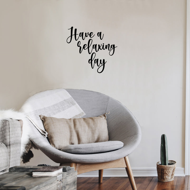 Vinyl Wall Art Decal - Have A Relaxing Day - 16.5" x 18" - Modern Inspirational Positive Quote Sticker For Home Office Bedroom Living Room Relaxing Decor 2