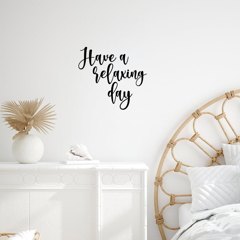 Vinyl Wall Art Decal - Have A Relaxing Day - 16.5" x 18" - Modern Inspirational Positive Quote Sticker For Home Office Bedroom Living Room Relaxing Decor 3