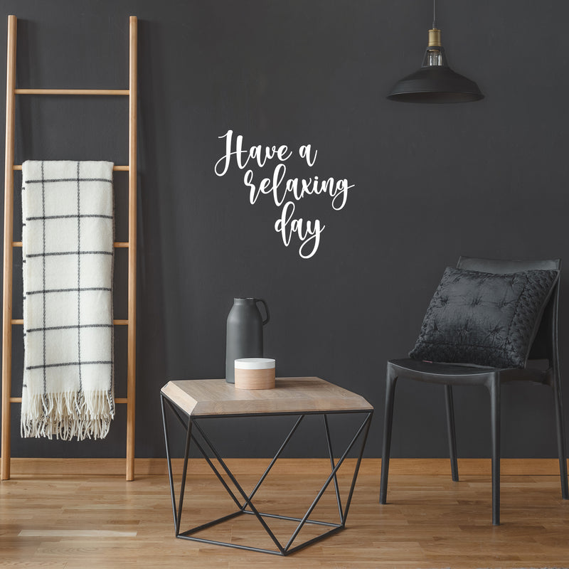 Vinyl Wall Art Decal - Have A Relaxing Day - 16.5" x 18" - Modern Inspirational Positive Quote Sticker For Home Office Bedroom Living Room Relaxing Decor 2