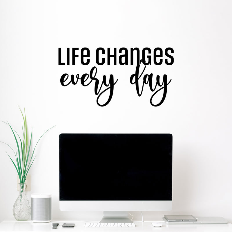 Vinyl Wall Art Decal - Life Changes Every Day - 13" x 25" - Modern Inspirational Positive Quote Sticker For Home Bedroom Living Room Work Office Decor 2
