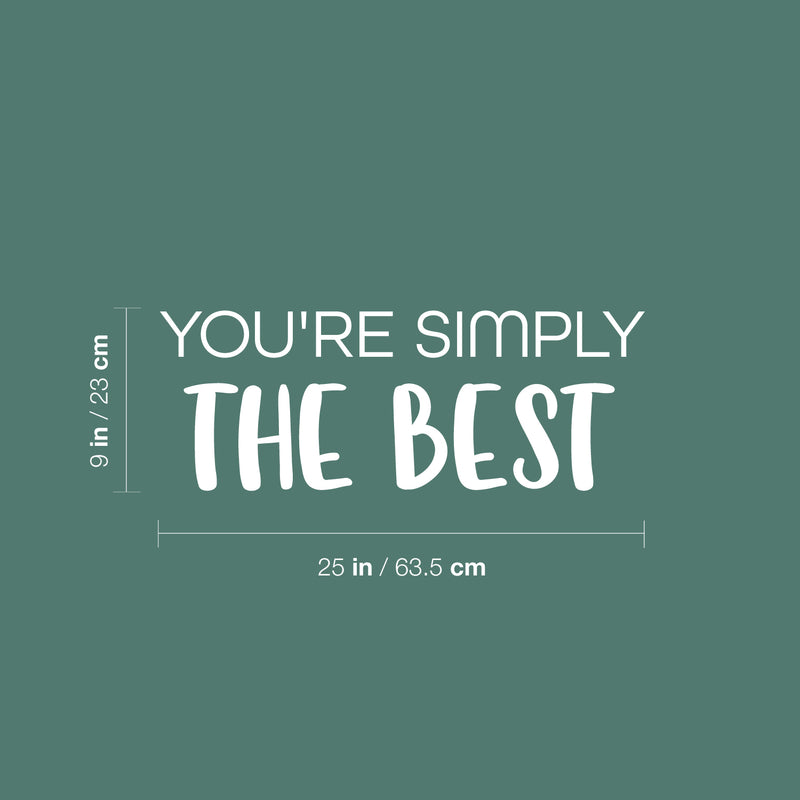 Vinyl Wall Art Decal - You're Simply The Best - 9" x 25" - Modern Inspiring Positive Quote Sticker For Teens Bedroom Home Office School Playroom Decor 4