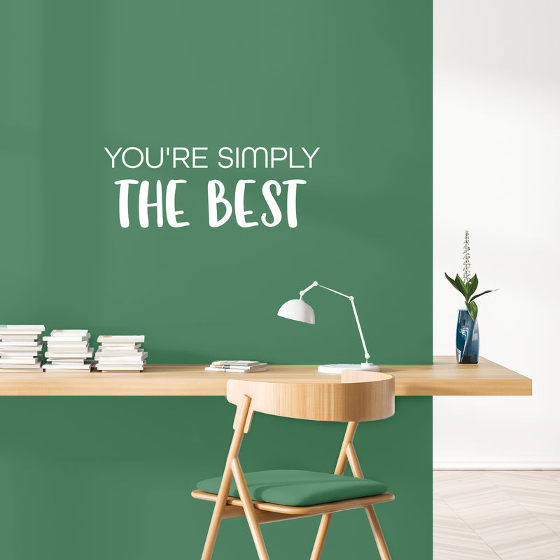 Vinyl Wall Art Decal - You're Simply The Best - 9" x 25" - Modern Inspiring Positive Quote Sticker For Teens Bedroom Home Office School Playroom Decor 3