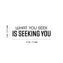 Vinyl Wall Art Decal - What You Seek Is Seeking You - Trendy Motivational Good Vibes Quote Sticker For Office Storefront Coffee Shop Bedroom Living Room Home Decor 4