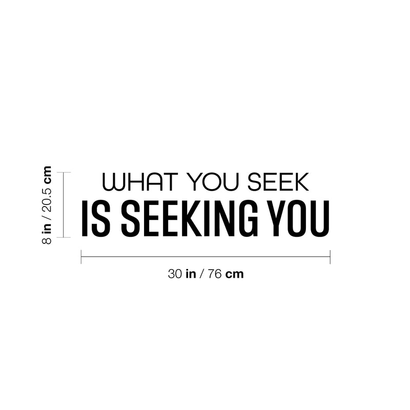 Vinyl Wall Art Decal - What You Seek Is Seeking You - 8" x 30" - Trendy Motivational Good Vibes Quote Sticker For Office Storefront Coffee Shop Bedroom Living Room Home Decor 4