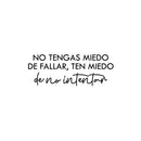 Vinyl Wall Art Decal - No Tengas Miedo De Fallar / Don't Be Afraid To Fail Be Afraid Not To Try - 9" x 25" - Trendy Inspiring Spanish Quote Sticker For Home School Office Decor 1