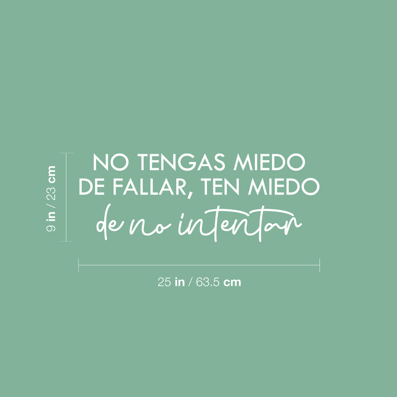 Vinyl Wall Art Decal - No Tengas Miedo De Fallar / Don't Be Afraid To Fail Be Afraid Not To Try - 9" x 25" - Trendy Inspiring Spanish Quote Sticker For Home School Office Decor 4