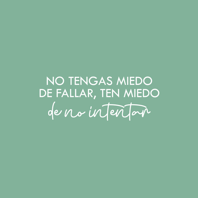 Vinyl Wall Art Decal - No Tengas Miedo De Fallar / Don't Be Afraid To Fail Be Afraid Not To Try - 9" x 25" - Trendy Inspiring Spanish Quote Sticker For Home School Office Decor 1