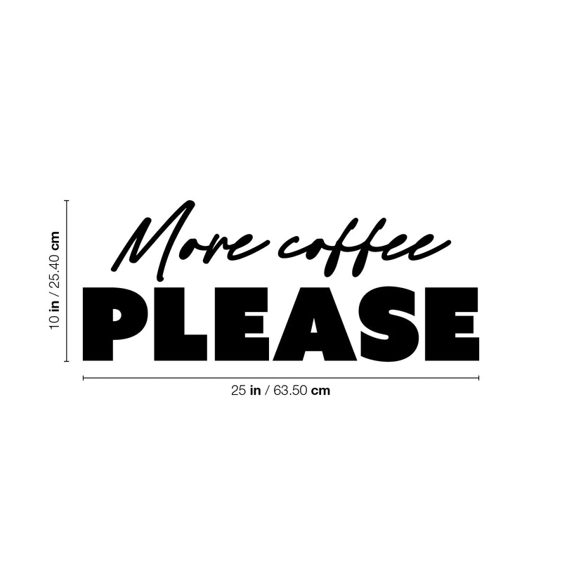 Vinyl Wall Art Decal - More Coffee Please - 10" x 25" - Trendy Caffeine Lovers Quote Sticker Design For Kitchen Living Room Coffee Shop Restaurant Storefront Office Decor 4