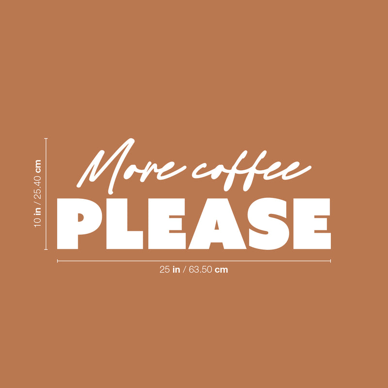 Vinyl Wall Art Decal - More Coffee Please - 10" x 25" - Trendy Caffeine Lovers Quote Sticker Design For Kitchen Living Room Coffee Shop Restaurant Storefront Office Decor 4
