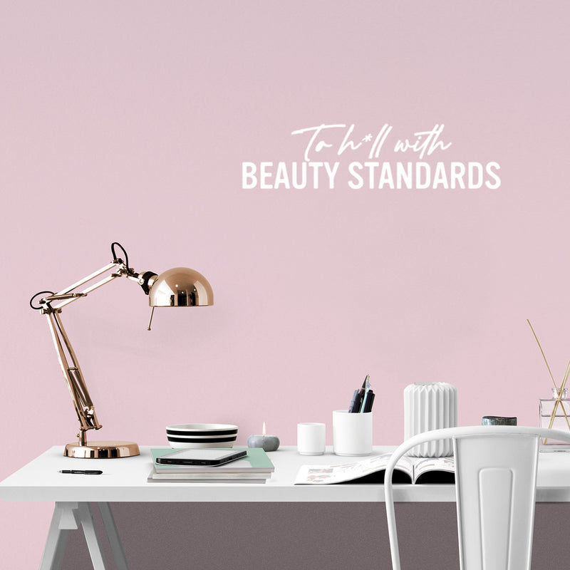 Vinyl Wall Art Decal - To H*ll With Beauty Standards  - 6" x 25" - Trendy Inspiring Positive Sarcastic Adult Quote Sticker For Home Office Bedroom Closet Mirror Decor 3