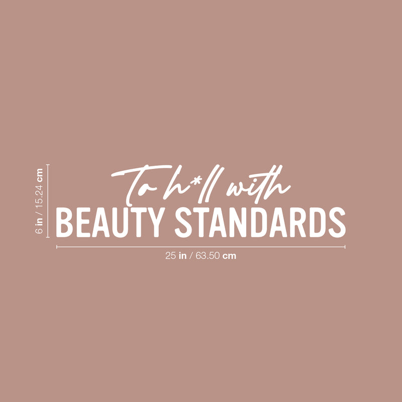 Vinyl Wall Art Decal - To H*ll With Beauty Standards  - 6" x 25" - Trendy Inspiring Positive Sarcastic Adult Quote Sticker For Home Office Bedroom Closet Mirror Decor 4