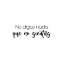 Vinyl Wall Art Decal - No Digas Nada Que No Sientas / Don't Say Anything You Don't Feel - 8.5" x 25"- Lovely Inspiring Spanish Quote Sticker For Home Bedroom Closet Living Room Decor 1