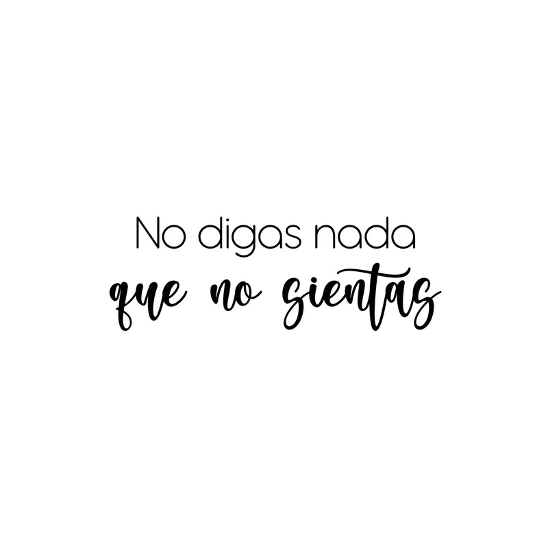 Vinyl Wall Art Decal - No Digas Nada Que No Sientas / Don't Say Anything You Don't Feel - 8.5" x 25"- Lovely Inspiring Spanish Quote Sticker For Home Bedroom Closet Living Room Decor 1