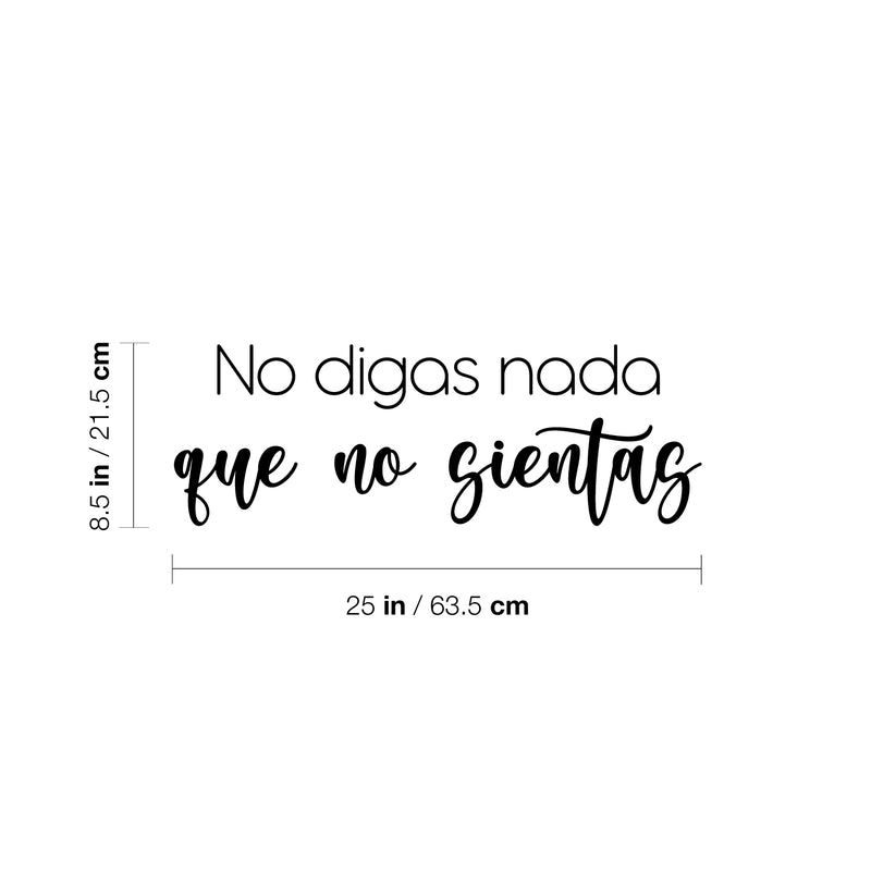 Vinyl Wall Art Decal - No Digas Nada Que No Sientas / Don't Say Anything You Don't Feel - 8.5" x 25"- Lovely Inspiring Spanish Quote Sticker For Home Bedroom Closet Living Room Decor 4
