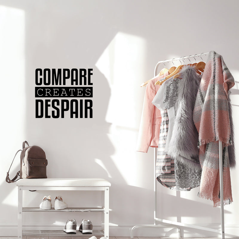 Vinyl Wall Art Decal - Compare Creates Despair - 17" x 19.5" - Modern Inspiring Good Vibes Quote Sticker For Home Bedroom Closet Living Room School Office Coffee Shop Decor 3