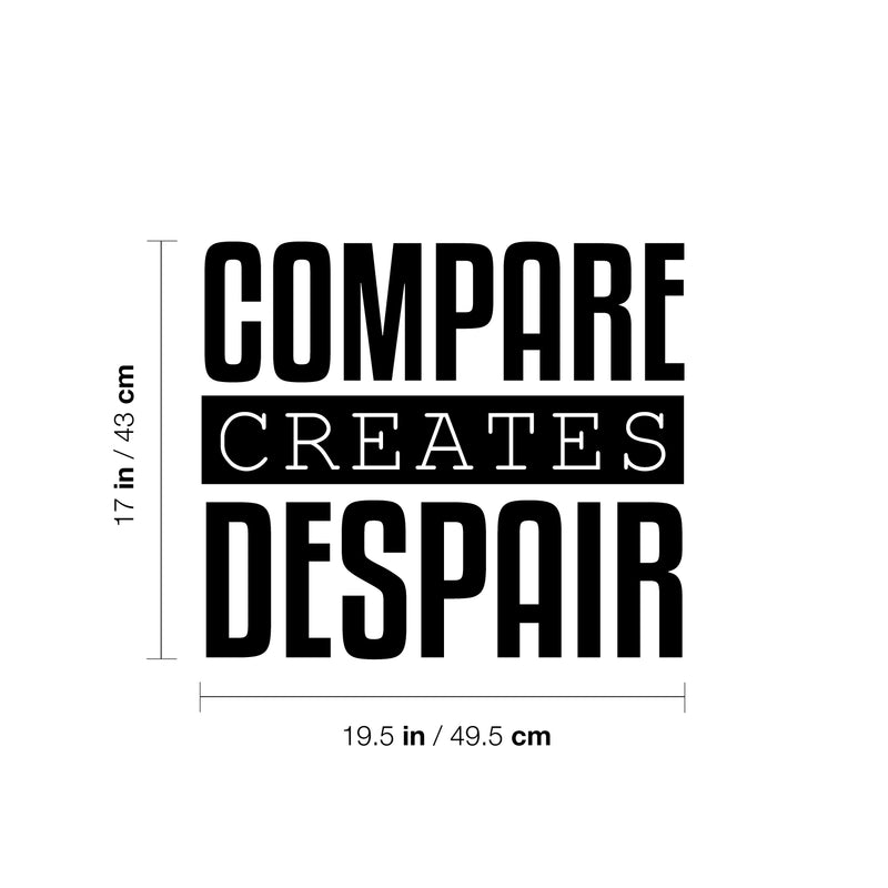 Vinyl Wall Art Decal - Compare Creates Despair - 17" x 19.5" - Modern Inspiring Good Vibes Quote Sticker For Home Bedroom Closet Living Room School Office Coffee Shop Decor 4