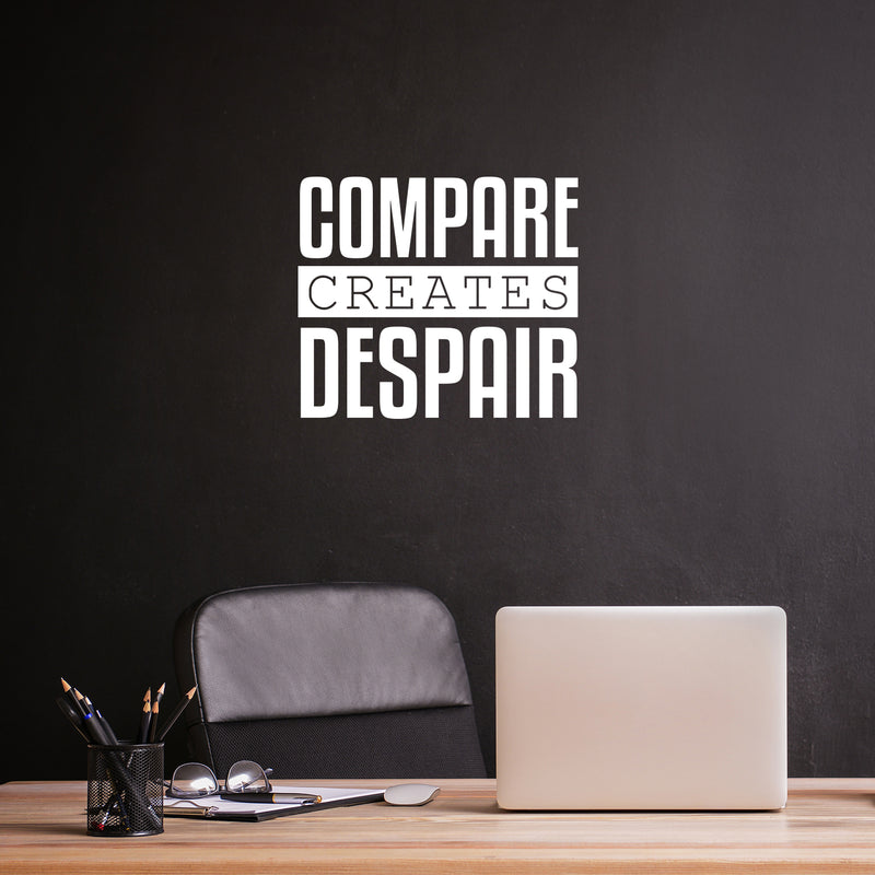 Vinyl Wall Art Decal - Compare Creates Despair - 17" x 19.5" - Modern Inspiring Good Vibes Quote Sticker For Home Bedroom Closet Living Room School Office Coffee Shop Decor 2