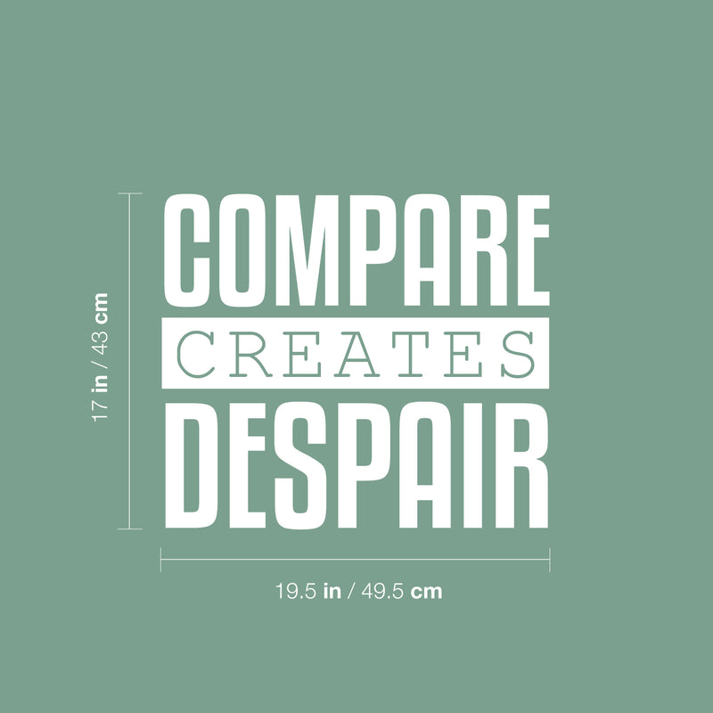 Vinyl Wall Art Decal - Compare Creates Despair - 17" x 19.5" - Modern Inspiring Good Vibes Quote Sticker For Home Bedroom Closet Living Room School Office Coffee Shop Decor 4