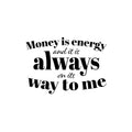 Vinyl Wall Art Decal - Money Is Energy And It Is Always On Its Way To Me - Trendy Inspirational Quote Sticker For Home Living Room Office Bedroom Decor 1
