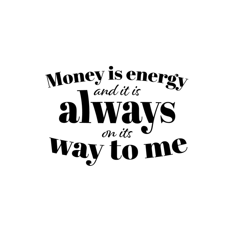 Vinyl Wall Art Decal - Money Is Energy And It Is Always On Its Way To Me - 17" x 24" - Trendy Inspirational Quote Sticker For Home Living Room Office Bedroom Decor 1